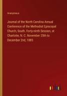 Journal of the North Carolina Annual Conference of the Methodist Episcopal Church, South. Forty-ninth Session, at Charlotte, N. C. November 25th to De di Anonymous edito da Outlook Verlag