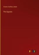 The Gypsies di Charles Godfrey Leland edito da Outlook Verlag