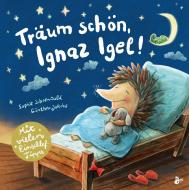 Träum schön, Ignaz Igel! - Mit vielen Einschlaftipps di Sophie Schoenwald edito da Boje Verlag