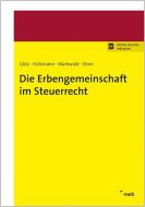 Die Erbengemeinschaft im Steuerrecht di Hellmut Götz, Christoph Hülsmann, Dennis Markwald, Herbert Stinn edito da NWB Verlag