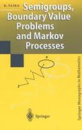 Semigroups, Boundary Value Problems And Markov Processes di Kazuaki Taira edito da Springer-verlag Berlin And Heidelberg Gmbh & Co. Kg