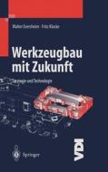 Werkzeugbau Mit Zukunft: Strategie Und Technologie di Walter Eversheim, Fritz Klocke edito da Springer