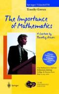 The Importance of Mathematics. a Lecture by Timothy Gowers di Tim Gowers edito da Springer
