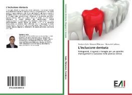 L'Inclusione dentaria di Gaetano Isola, Giovanni Matarese, Giancarlo Cordasco edito da Edizioni Accademiche Italiane