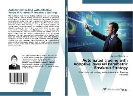 Automated trading with Adaptive Reversal Parametric Breakout Strategy di Alexander Muzychenko edito da AV Akademikerverlag