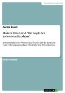 Mancur Olson und "Die Logik des kollektiven Handelns" di Annira Busch edito da GRIN Publishing