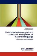 Relations between pattern structure and syntax of natural language di Adalat K. Kerimov, Ulviyya Sh. Rzayeva edito da LAP Lambert Academic Publishing