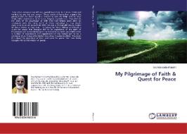 My Pilgrimage of Faith & Quest for Peace di Sachidananda Bharathi edito da LAP Lambert Academic Publishing