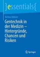 Gentechnik in der Medizin ¿ Hintergründe, Chancen und Risiken di Bettina Heberer edito da Springer Berlin Heidelberg