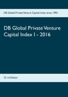 DB Global Private Venture Capital Index I - 2016 edito da Books on Demand