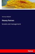 Heavy horses di Herman Biddell edito da hansebooks
