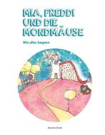 Mia, Freddi und die Mondmäuse di Kerstin Stroh edito da Books on Demand