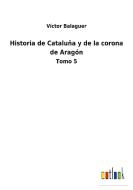 Historia de Cataluña y de la corona de Aragón di Víctor Balaguer edito da Outlook Verlag