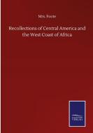 Recollections of Central America and the West Coast of Africa di Foote edito da Salzwasser-Verlag GmbH