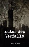 Hüter des Verfalls di Christian Witt edito da Books on Demand