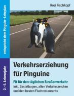 Verkehrserziehung für Pinguine - Fit für den täglichen Straßenverkehr di Rosi Fischkopf edito da Books on Demand