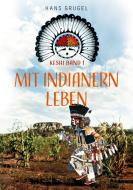 Mit Indianern leben - Keshi Band1 di Hans Grugel edito da Books on Demand