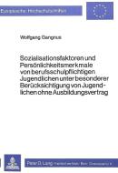 Sozialisationsfaktoren und Persönlichkeitsmerkmale von berufsschulpflichtigen Jugendlichen unter besonderer Berücksichti di Wolfgang Gangnus edito da Lang, Peter GmbH