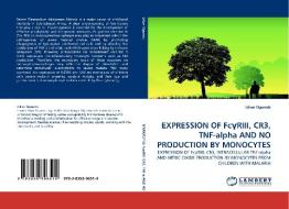 EXPRESSION OF Fc gamma RIII, CR3, TNF-alpha AND NO PRODUCTION BY MONOCYTES di Lilian Ogonda edito da LAP Lambert Academic Publishing