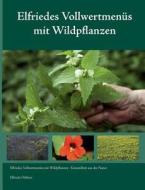 Elfriedes Vollwertmen S Mit Wildpflanzen di Elfriede H Bner edito da Books On Demand