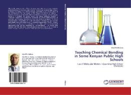 Teaching Chemical Bonding in Some Kenyan Public High Schools di Wycliffe Mulavu edito da LAP Lambert Academic Publishing