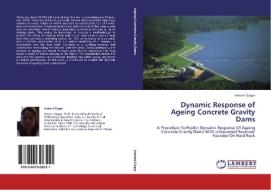 Dynamic Response of Ageing Concrete Gravity Dams di Indrani Gogoi edito da LAP Lambert Academic Publishing