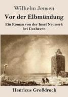 Vor der Elbmündung (Großdruck) di Wilhelm Jensen edito da Henricus