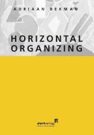 Horizontal organizing di Adriaan Bekman edito da Alert-Verlag e.K.