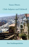 Chile-Salpeter und Edelweiß di Emma Olivares edito da Edition Contra-Bass