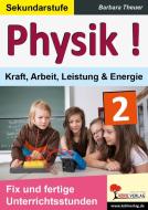 Physik ! / Band 2: Kraft, Arbeit, Leistung & Energie di Barbara Theuer edito da Kohl Verlag