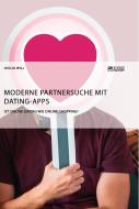 Moderne Partnersuche mit Dating-Apps. Ist Online-Dating wie Online-Shopping? di Giulia Will edito da Science Factory