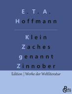 Klein Zaches genannt Zinnober di E. T. A. Hoffmann edito da Gröls Verlag