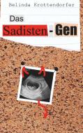 Das Sadisten-Gen di Belinda Krottendorfer edito da Buchschmiede