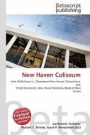 New Haven Coliseum di Lambert M. Surhone, Miriam T. Timpledon, Susan F. Marseken edito da Betascript Publishing