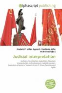 Judicial Interpretation di #Miller,  Frederic P. Vandome,  Agnes F. Mcbrewster,  John edito da Vdm Publishing House