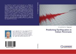 Predicting Earthquakes in Indian Peninsula di Venkata Subba Rao Yeragudipati edito da LAP LAMBERT Academic Publishing