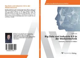 Big Data und Industrie 4.0 in der Medizintechnik di Andreas Fries edito da AV Akademikerverlag