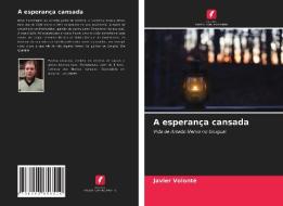 A Esperanca Cansada di Volonte Javier Volonte edito da KS OmniScriptum Publishing