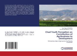 Chad Youth Perception on Contribution of Agribusiness to Development di Boaz Muyuku Kagabika, Deo Gracias Pitimbaye Naitati edito da LAP LAMBERT Academic Publishing
