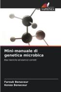 Mini-manuale di genetica microbica di Farouk Benaceur, Kenza Benaceur edito da Edizioni Sapienza