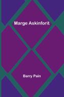 Marge Askinforit di Barry Pain edito da Alpha Editions