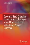 Decentralized Charging Coordination of Large-scale Plug-in Electric Vehicles in Power Systems di Zhongjing Ma edito da Springer Singapore