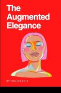 The Augmented Elegance di Kole Collins edito da Cherish Studios