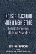 Industrialization with a Weak State di Somboon Siriprachai edito da NUS Press