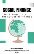 Social Finance di Garon Agrawal, Melvin Joesph, Shiva Dave edito da Financitive
