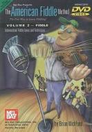The American Fiddle Method, Volume 2: Fiddle; Intermediate Fiddle Tunes and Techniques di Brian Wicklund edito da Mel Bay Publications