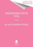 Weekends with You di Alexandra Paige edito da AVON BOOKS
