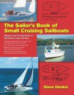 The Sailor's Book of Small Cruising Sailboats: Reviews and Comparisons of 360 Boats Under 26 Feet di Steve Henkel edito da INTL MARINE PUBL