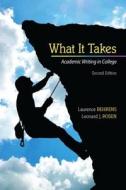 What It Takes with Access Code: Academic Writing in College di Laurence Behrens, Leonard J. Rosen edito da Longman Publishing Group