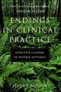 Endings in Clinical Practice, Second Edition: Endings in Clinical Practice, Second Edition di Joseph Walsh edito da OXFORD UNIV PR